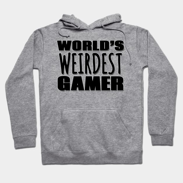 World's Weirdest Gamer Hoodie by Mookle